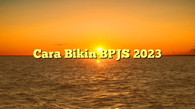 Cara Bikin BPJS 2023